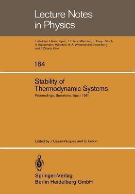 Stability of Thermodynamic Systems: Proceedings of the Meeting Held at Bellaterra School of Thermodynamics, Autonomous University of Barcelona, Bellaterra (Barcelona) Spain, September 1981 - cover