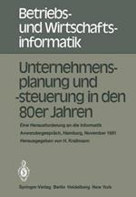 Unternehmensplanung und -steuerung in den 80er Jahren: Eine Herausforderung an die Informatik, Anwendergespräch, Hamburg, 24.–25. November 1981