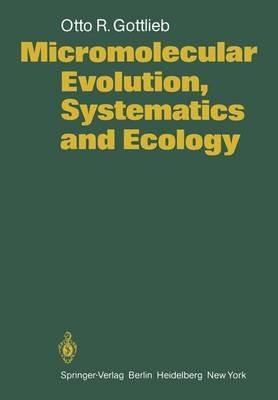 Micromolecular Evolution, Systematics and Ecology: An Essay into a Novel Botanical Discipline - O. R. Gottlieb - cover