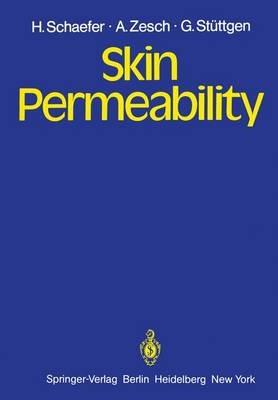 Skin Permeability - H. Schaefer,W. Schalla,A. Zesch - cover
