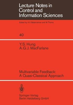 Multivariable Feedback: A Quasi-Classical Approach - Y. S. Hung,A. G. J. MacFarlane - cover