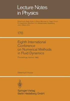 Eighth International Conference on Numerical Methods in Fluid Dynamics: Proceedings of the Conference, Rheinisch-Westfälische Technische Hochschule Aachen, Germany, June 28 – July 2, 1982 - cover