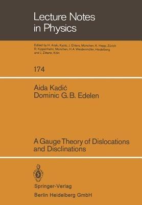 A Gauge Theory of Dislocations and Disclinations - A. Kadic,D. G. B. Edelen - cover