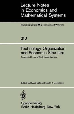 Technology, Organization and Economic Structure: Essays in Honor of Prof. Isamu Yamada - cover