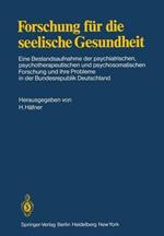 Forschung für die seelische Gesundheit: Eine Bestandsaufnahme der psychiatrischen, psychotherapeutischen und psychosomatischen Forschung und ihre Probleme in der Bundesrepublik Deutschland