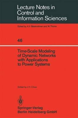 Time-Scale Modeling of Dynamic Networks with Applications to Power Systems - cover