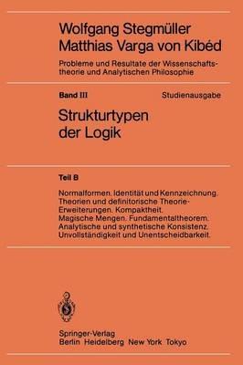 Normalformen. Identität und Kennzeichnung. Theorien und definitorische Theorie-Erweiterungen. Kompaktheit. Magische Mengen. Fundamentaltheorem. Analytische und synthetische Konsistenz. Unvollständigkeit und Unentscheidbarkeit - cover