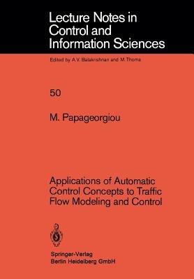 Applications of Automatic Control Concepts to Traffic Flow Modeling and Control - M. Papageorgiou - cover