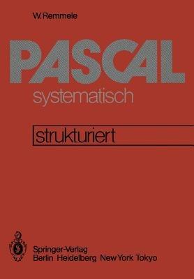PASCAL systematisch: Eine strukturierte Einführung - W. Remmele - cover