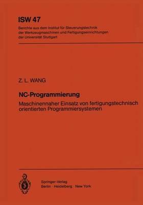 NC-Programmierung: Maschinennaher Einsatz von fertigungstechnisch orientierten Programmiersystemen - Z.L. Wang - cover