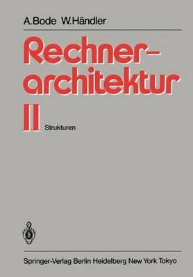 Rechnerarchitektur II: Strukturen - Arndt Bode,Wolfgang Händler - cover