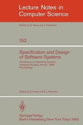 Specification and Design of Software Systems: Conference on Operating Systems. Visegrad, Hungary, January 23-27, 1982; Proceedings - cover
