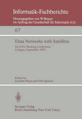 Data Networks with Satellites: Working Conference of the Joint GI/NTG working group ”Computer Networks”, Cologne, September 20.–21., 1982 - cover