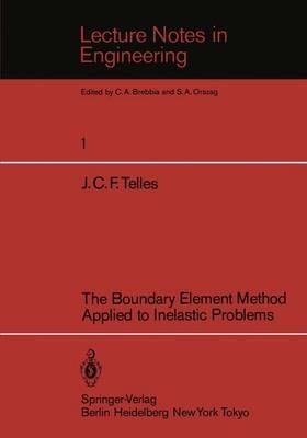 The Boundary Element Method Applied to Inelastic Problems - J. C. F. Telles - cover
