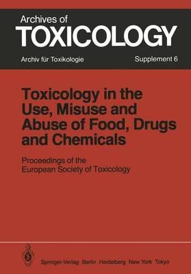 Toxicology in the Use, Misuse, and Abuse of Food, Drugs, and Chemicals: Proceedings of the European Society of Toxicology Meeting, held in Tel Aviv, March 21–24, 1982 - cover