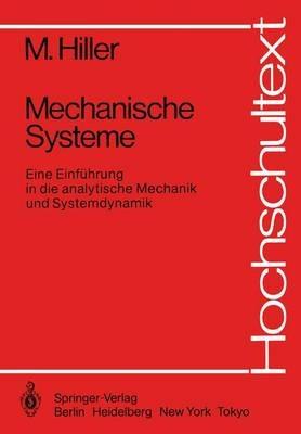 Mechanische Systeme: Eine Einführung in die analytische Mechanik und Systemdynamik - M. Hiller - cover