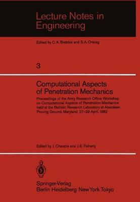 Computational Aspects of Penetration Mechanics: Proceedings of the Army Research Office Workshop on Computational Aspects of Penetration Mechanics held at the Ballistic Research Laboratory at Aberdeen Proving Ground, Maryland, 27–29 April, 1982 - cover