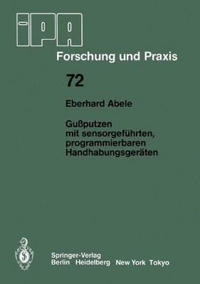 Gußputzen mit sensorgeführten, programmierbaren Handhabungsgeräten - Eberhard Abele - cover
