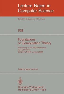 Foundations of Computation Theory: Proceedings of the 1983 International FCT-Conference Borgholm, Sweden, August 21-27, 1983 - cover
