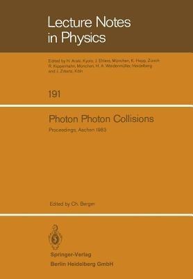 Photon Photon Collisions: Proceedings of the Fifth International Workshop on Photon Photon Collisions, held at the Rheinisch-Westfälische Technische Hochschule Aachen, April 13–16, 1983 - cover