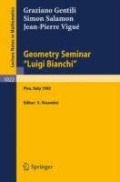 Geometry Seminar "Luigi Bianchi": Lectures Given at the Scuola Normale Superiore, 1982 - G. Gentili,S. Salamon,J.-P. Vigue - cover