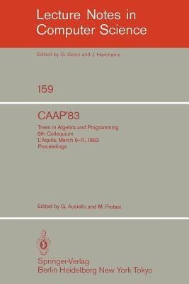 CAAP '83: Trees in Algebra and Programming. 8th Colloquium L'Aquila, March 9-11, 1983. Proceedings - cover
