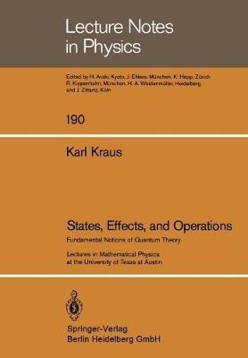 States, Effects, and Operations: Fundamental Notions of Quantum Theory - K. Kraus - cover
