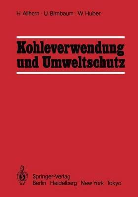 Kohleverwendung und Umweltschutz - Harald Allhorn,Ulf Birnbaum,Werner Huber - cover