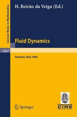 Fluid Dynamics: Lectures given at the 3rd 1982 Session of the Centro Internazionale Matematico Estivo (C.I.M.E.). Held at Varenna, Italy, August 22 - September 1, 1982 - cover