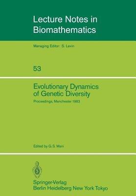 Evolutionary Dynamics of Genetic Diversity: Proceedings of a Symposium held in Manchester, England, March 29–30, 1983 - cover