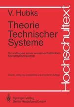 Theorie Technischer Systeme: Grundlagen einer wissenschaftlichen Konstruktionslehre