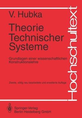 Theorie Technischer Systeme: Grundlagen einer wissenschaftlichen Konstruktionslehre - Vladimir Hubka - cover