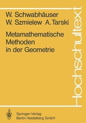 Metamathematische Methoden in der Geometrie - W. Schwabhäuser,W. Szmielew,A. Tarski - cover