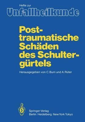 Posttraumatische Schäden des Schultergürtels: 17. Reisensburger Workshop zu Ehren von M. E. Müller und J. Rehn, 3. – 5. März 1983 - cover