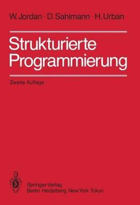 Strukturierte Programmierung: Einführung in die Methode und ihren praktischen Einsatz zum Selbststudium - W. Jordan,D. Sahlmann,H. Urban - cover