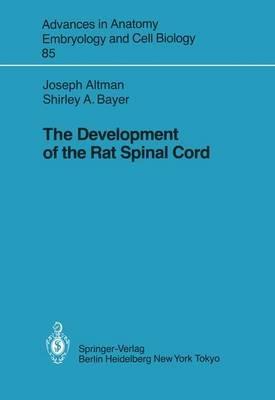 The Development of the Rat Spinal Cord - Joseph Altman,Shirley A. Bayer - cover