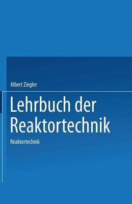 Lehrbuch der Reaktortechnik: Band 2: Reaktortechnik - A. Ziegler - cover