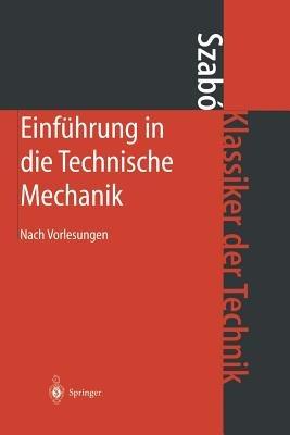 Einführung in die Technische Mechanik: Nach Vorlesungen - Istvan Szabo - cover