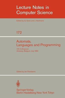 Automata, Languages, and Programming: 11th Colloquium, Antwerp, Belgium, July 16-20, 1984 (EATCS sign). Proceedings - cover