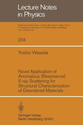 Novel Application of Anomalous (Resonance) X-ray Scattering for structural Characterization of Disordered Materials - Y. Waseda - cover