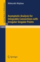 Asymptotic Analysis for Integrable Connections with Irregular Singular Points - H. Majima - cover