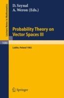 Probability Theory on Vector Spaces III: Proceedings of a Conference held in Lublin, Poland, August 24-31, 1983 - cover