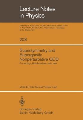 Supersymmetry and Supergravity Nonperturbative QCD: Proceedings of the Winter School Held in Mahabaleshwar, India, January 5–19, 1984 - cover