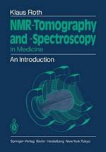 NMR-Tomography and -Spectroscopy in Medicine: An Introduction