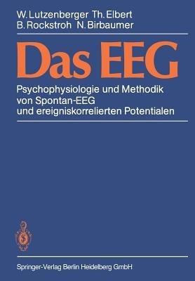 Das EEG: Psychophysiologie und Methodik von Spontan-EEG und ereigniskorrelierten Potentialen - W. Lutzenberger,T. Elbert,B. Rockstroh - cover