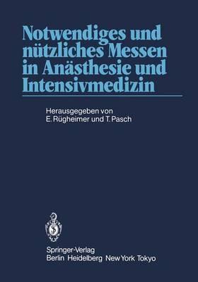 Notwendiges und nützliches Messen in Anästhesie und Intensivmedizin: 2. Internationales Erlanger Anästhesie-Symposion 24. bis 26. Mai 1984 - cover