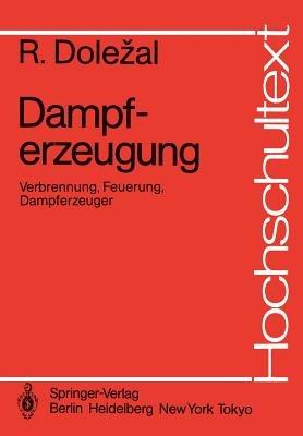 Dampferzeugung: Verbrennung, Feuerung, Dampferzeuger - Richard Dolezal - cover