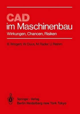 CAD im Maschinenbau: Wirkungen, Chancen, Risiken - B. Wingert,W. Duus,M. Rader - cover