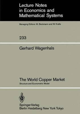The World Copper Market: Structure and Econometric Model - G. Wagenhals - cover
