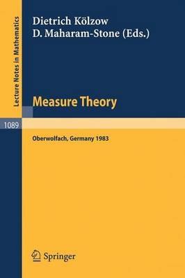 Measure Theory Oberwolfach 1983: Proceedings of the Conference held at Oberwolfach, June 26-July 2, 1983 - cover